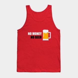 No money, no beer Tank Top